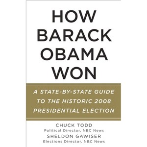 How Barack Obama Won - by  Chuck Todd & Sheldon Gawiser (Paperback) - 1 of 1