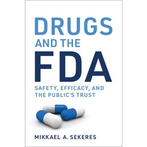 Drugs and the FDA - by  Mikkael A Sekeres (Paperback) - 1 of 1