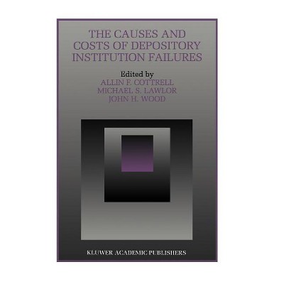 The Causes and Costs of Depository Institution Failures - (Innovations in Financial Markets and Institutions) (Hardcover)