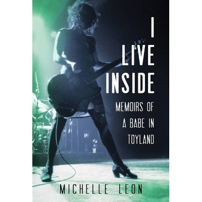 I Live Inside - by  Michelle Leon (Hardcover)