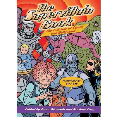 The Supervillain Book - by  Gina Misiroglu (Paperback)