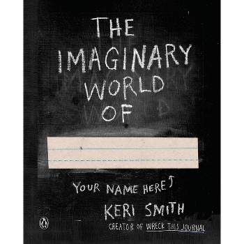 The Imaginary World Of... - by  Keri Smith (Paperback)