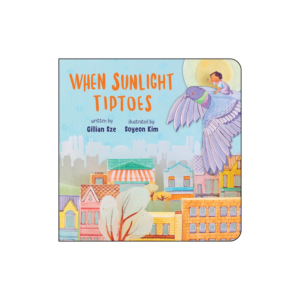 When Sunlight Tiptoes - by Gillian Sze (Board Book)