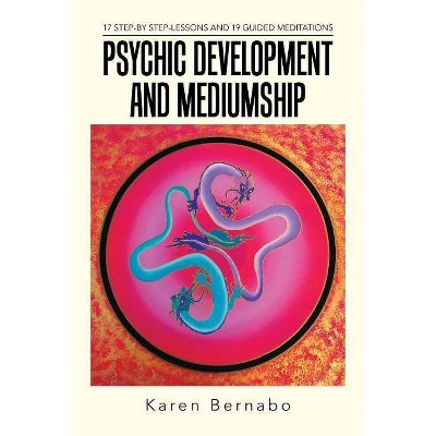 Psychic Development and Mediumship - by  Karen Bernabo (Paperback)