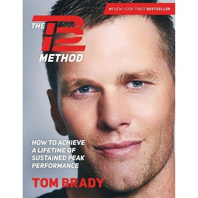 TB12 Method: How to Achieve a Lifetime of Sustained Peak Performance (Hardcover) (Tom Brady)