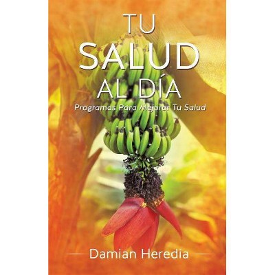 Tu Salud Al Dia - by  Damian Heredia (Paperback)