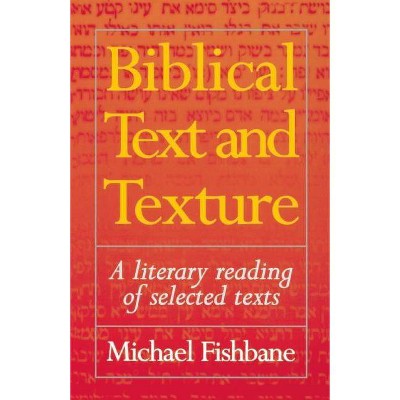 Biblical Text and Texture - by  Michael Fishbane (Paperback)