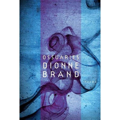 Ossuaries - by  Dionne Brand (Paperback)