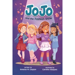 Jojo and the Fashion Show - by  Annette M Clayton (Paperback) - 1 of 1
