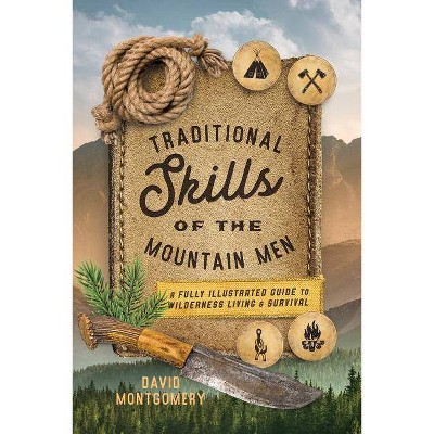 Traditional Skills of the Mountain Men - by  David Montgomery (Paperback)