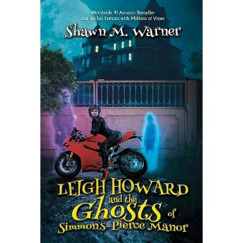 Leigh Howard and the Ghosts of Simmons-Pierce Manor - by Shawn M Warner
