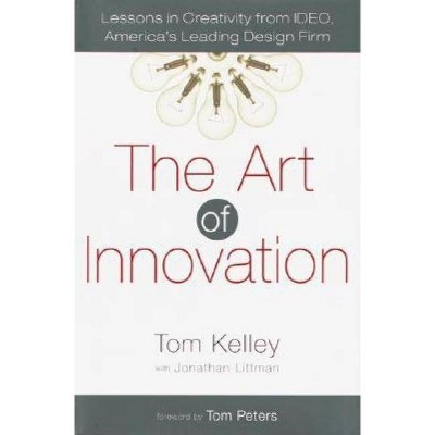 The Art of Innovation - by  Tom Kelley (Hardcover)