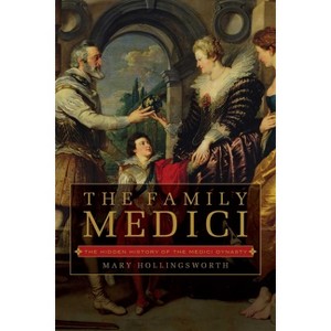 The Family Medici - by  Mary Hollingsworth (Paperback) - 1 of 1