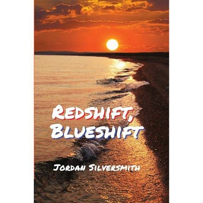 Redshift, Blueshift - by  Jordan Silversmith (Paperback)