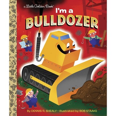 I'm a Bulldozer - (Little Golden Book) by  Dennis R Shealy (Hardcover)