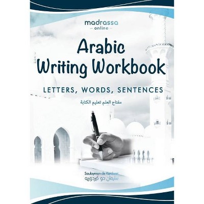 Arabic Writing Workbook - (Learn Then Teach) by  Soulayman de Kerdoret (Paperback)