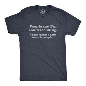 Mens People Say I'm Condescending That Means I Talk Down To People Tshirt Sarcasm Tee - Crazy Dog Men's T Shirt - 1 of 4