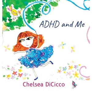ADHD and Me - by Chelsea Dicicco - 1 of 1