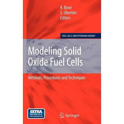 Modeling Solid Oxide Fuel Cells - (Fuel Cells and Hydrogen Energy) by  Roberto Bove & S Ubertini (Mixed Media Product)
