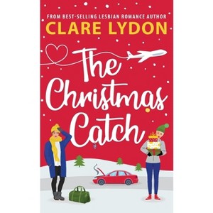 The Christmas Catch - by  Clare Lydon (Paperback) - 1 of 1