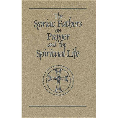 Syriac Fathers on Prayer and the Spiritual Life - (Cistercian Studies) (Paperback)