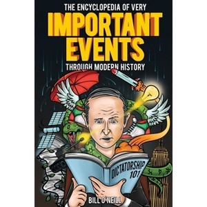 The Encyclopedia of Very Important Events Through Modern History - by  Bill O'Neill (Paperback) - 1 of 1