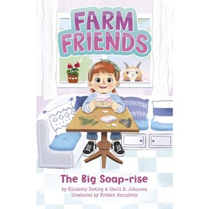The Big Soap-Rise - (Farm Friends) by Kimberly Derting & Shelli R Johannes - 1 of 1