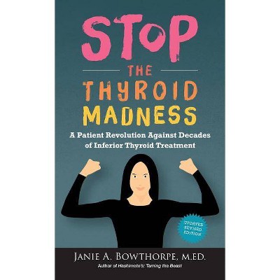 Stop the Thyroid Madness - by  Janie A Bowthorpe (Hardcover)