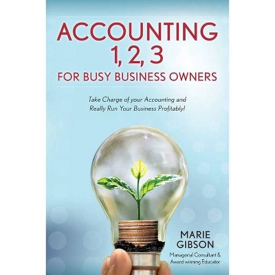 Accounting 1, 2 3 for Busy Business Owners - by  Marie Gibson (Paperback)