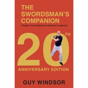 The Swordsman's Companion - 2nd Edition by  Guy Windsor (Paperback) - 1 of 1
