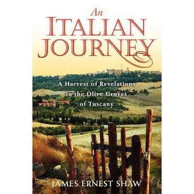 An Italian Journey - by  James Ernest Shaw (Paperback)