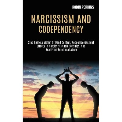 Narcissism and Codependency - by  Robin Perkins (Paperback)