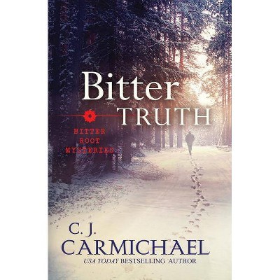 Bitter Truth - by  C J Carmichael (Paperback)