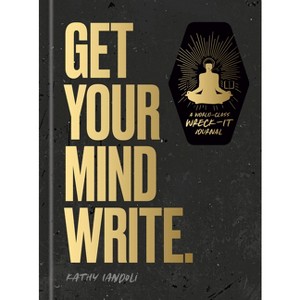 Get Your Mind Write. - by  Kathy Iandoli (Hardcover) - 1 of 1
