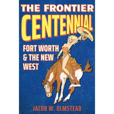 The Frontier Centennial - (Grover E. Murray Studies in the American Southwest) by  Jacob W Olmstead (Paperback) - image 1 of 1