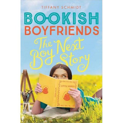 Boy Next Story - (Bookish Boyfriends) by  Tiffany Schmidt (Paperback)