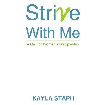 Strive with Me - by  Kayla Staph (Paperback)