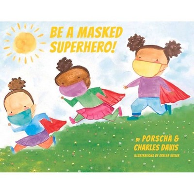 Be a Masked Superhero, 1 - (Les Petites Trois) by  Porscha Davis & Charles Davis (Paperback)