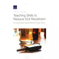 Teaching Skills to Reduce DUI Recidivism - by  Karen Chan Osilla & Jeanne Miranda (Paperback)