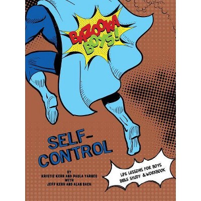 Bazooka Boy's, Self Control Bible Study and Workbook - by  Paula Yarnes & Kristie Kerr (Paperback)