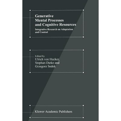 Generative Mental Processes and Cognitive Resources - by  U Hecker & Stefan Dutke & Grzegorz Sedek (Hardcover)