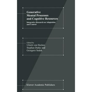 Generative Mental Processes and Cognitive Resources - by  U Hecker & Stefan Dutke & Grzegorz Sedek (Hardcover) - 1 of 1