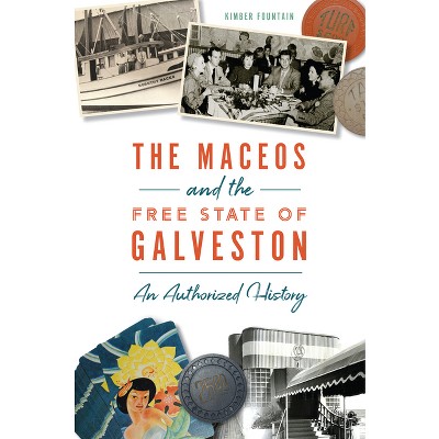 The Maceos and the Free State of Galveston - by  Kimber Fountain (Paperback)