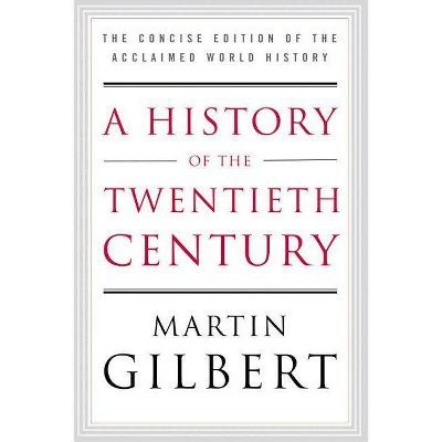 A History of the Twentieth Century - Abridged by  Martin Gilbert (Paperback)