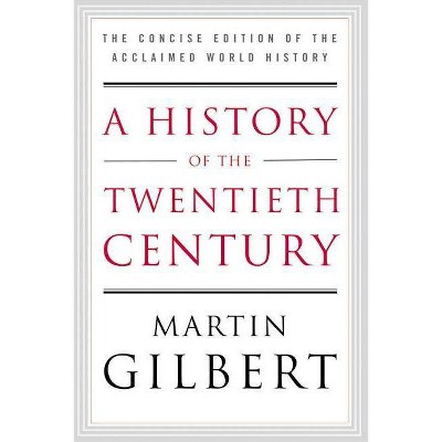 A History of the Twentieth Century - Abridged by  Martin Gilbert (Paperback)