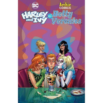 Harley & Ivy Meet Betty & Veronica - by  Paul Dini & Marc Andreyko (Paperback)