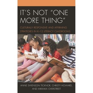 It's Not "One More Thing" - by  Anne Swenson Ticknor & Christy Howard & Mikkaka Overstreet (Paperback) - 1 of 1