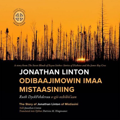 Jonathan Linton Odibaajimowin Imaa Mistaasiniing - by  Ruth Dyckfehderau (Paperback)