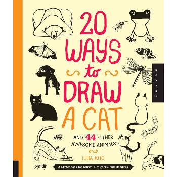 20 Ways to Draw a Cat and 44 Other Awesome Animals - by  Julia Kuo (Paperback)