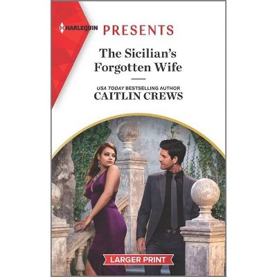 The Sicilian's Forgotten Wife - Large Print by  Caitlin Crews (Paperback)